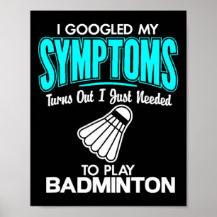Affiche J'Ai Googlé Mes Symptômes Pour Jouer Badminton 1