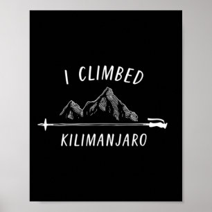 Affiche J'ai gravi le sommet du Kilimanjaro Escalade de mo