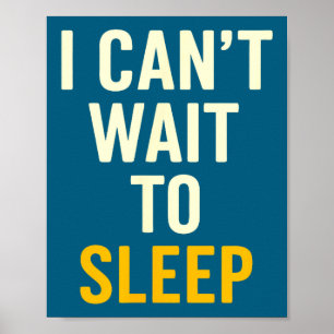 Affiche J'ai hâte de dormir Citation drôle fatiguée sarcas