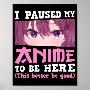 Affiche J'Ai Interrompu Mon Animation Pour Être Ici Otaku 