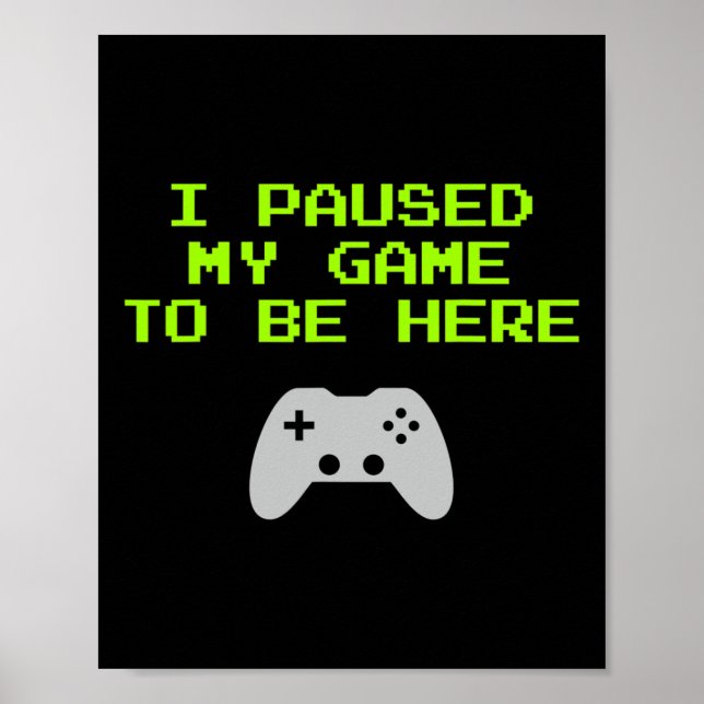 Affiche J'Ai Interrompu Mon Jeu Pour Être Ici Retro Gaming (Devant)