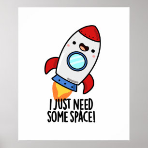 Affiche J'Ai Juste Besoin D'Espace Drôle Rocket Pun