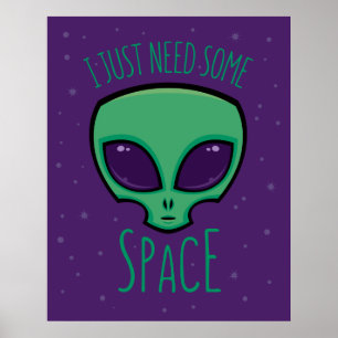 Affiche J'Ai Juste Besoin D'Un Alien Spatial