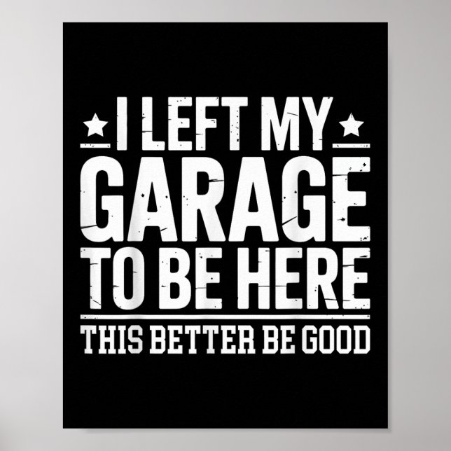 Affiche J'Ai Laissé Mon Garage Pour Être Ici Ce Meilleur B (Devant)