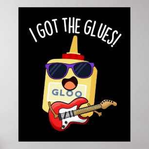 Affiche J'Ai Les Glues Funny Blues Pun Dark BG