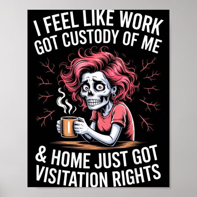 Affiche J'ai l'impression que le travail a obtenu ma garde (Devant)