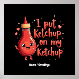 Affiche J'ai mis Ketchup sur mon amoureux Ketchup drôle