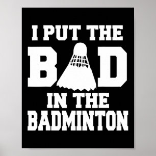 Affiche J'Ai Mis Les Mauvais Dans Badminton Funny Badminto