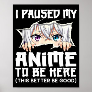 Affiche J'ai Mis Mon Anime En Pause Pour Être Ici Drôle Ot
