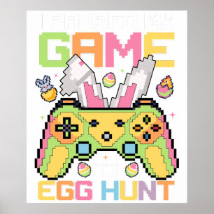 Affiche j'ai mis mon jeu en pause pour chercher des œufs, 