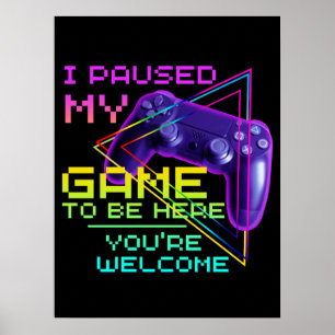 AFFICHE J'AI MIS MON JEUX EN PAUSE POUR ÊTRE ICI DE RIEN