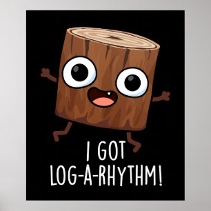 Affiche J'Ai Obtenu Log-a-rythm Funny Wood Pun Dark BG