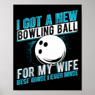 Affiche J'Ai Obtenu Un Nouveau Bowling Byll Pour Ma Femme 