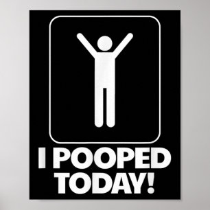 Affiche J'Ai Poopé Aujourd'Hui Toilettes Humour Drôle Mens