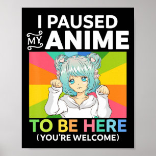 Affiche J'Ai Pris Mon Anime Pour Être Ici Kawaii Manga Ani