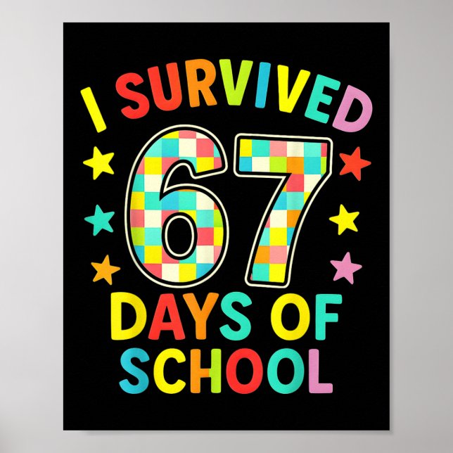 Affiche J'ai survécu 67 jours d'école Six Sept Meme Enfant (Devant)