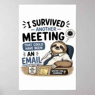 Affiche J'ai survécu à une autre réunion qui aurait pu êtr