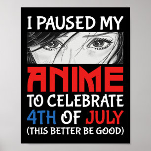 Affiche J'Ai Suspendu Mon Anime Pour Célébrer 4 juillet Fu