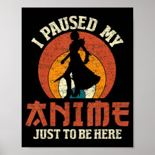 Affiche J'Ai Suspendu Mon Anime Pour Être Ici Femmes Homme