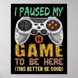 Affiche J'Ai Suspendu Mon Jeu À Être Ici Joueur Vidéo Jeu 
