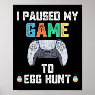 Affiche J'Ai Suspendu Mon Jeu À La Chasse Aux Oeufs Pâques