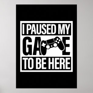 Affiche J'Ai Suspendu Mon Jeu Pour Être Ici - Drôle Jeu De