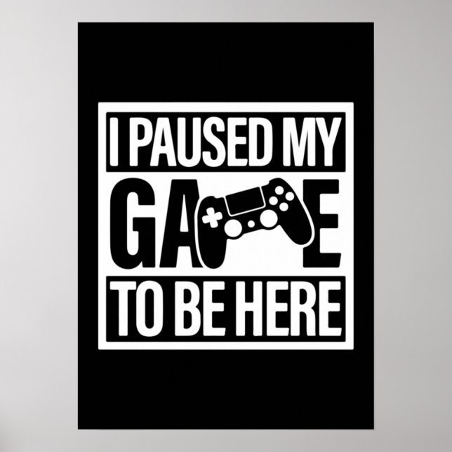 Affiche J'Ai Suspendu Mon Jeu Pour Être Ici - Drôle Jeu De (Devant)