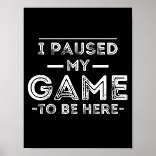 Affiche J'ai suspendu mon jeu pour être ici Graphic Sarcas