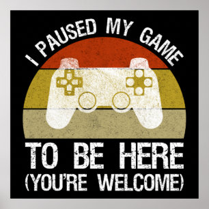 Affiche J'ai suspendu mon jeu pour être ici (vous êtes les