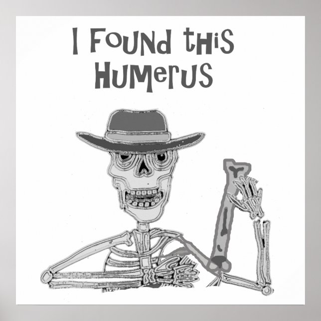 Affiche J'ai trouvé ce Humerus Skeleton et Bone Cartoon (Devant)