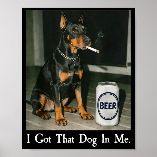 Affiche J'ai un chien Doberman qui fume de la bière (Devant)