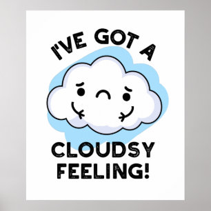 Affiche J'Ai Un Cloudsy Sentiment Drôle Météo Cloud Pun