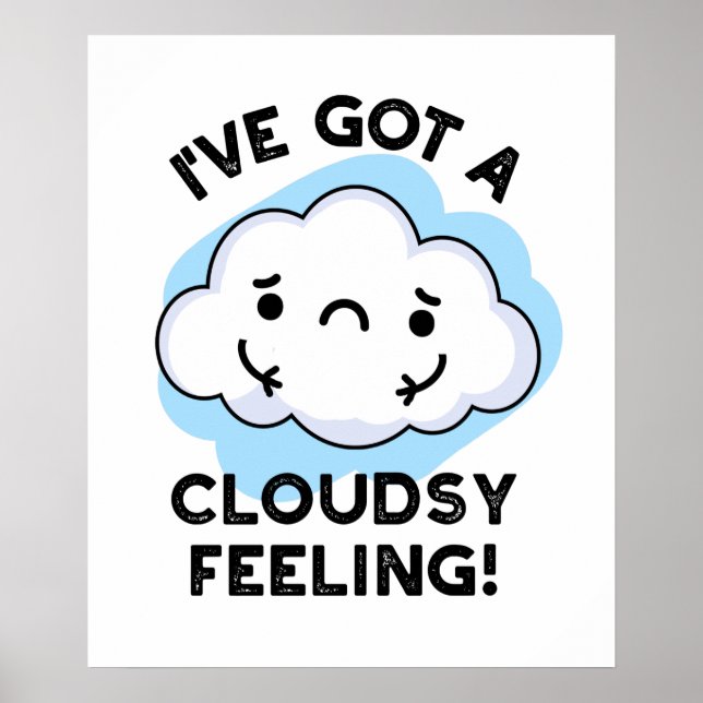 Affiche J'Ai Un Cloudsy Sentiment Drôle Météo Cloud Pun (Devant)