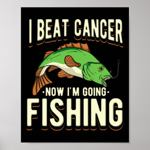 Affiche J'ai vaincu le cancer maintenant je vais pêcher 1 