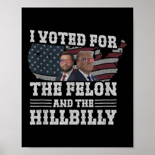 Affiche J'Ai Voté Pour Le Felon Et Le Hillbilly Funny