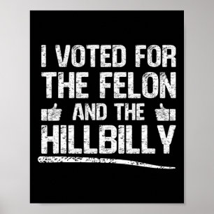 Affiche J'Ai Voté Pour Le Felon Et Le Hillbilly Trump 2024