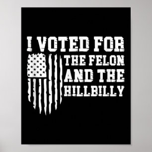 Affiche J'Ai Voté Pour Le Felon Et Le Trump Hillbilly