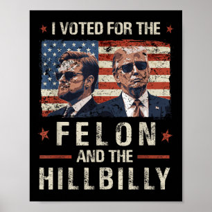Affiche J'Ai Voté Pour Le Felon Et Le Trump Hillbilly 2024