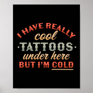 Affiche J'Ai Vraiment Des Tatouages Cool Sous Ici, Mais J'