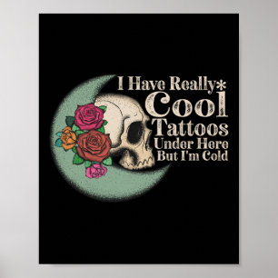Affiche J'Ai Vraiment Des Tatouages Cool Sous Ici, Mais J'