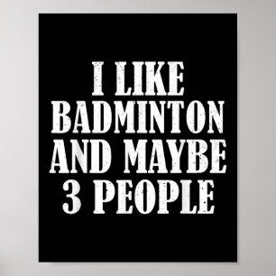 Affiche J'Aime Badminton Et Peut-Être 3 Personnes Drôle