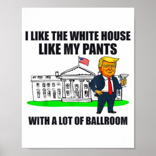 Affiche J'aime la Maison Blanche comme mon pantalon avec b
