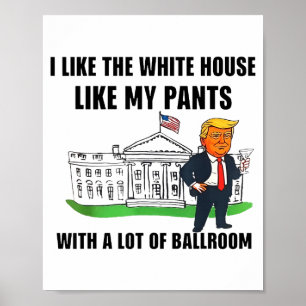 Affiche J'aime la Maison Blanche comme mon pantalon avec b