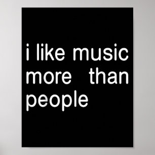 Affiche J'Aime La Musique Plus Que Les Gens Ne Sont Que De