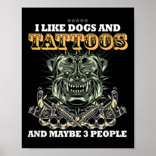 Affiche J'Aime Le Chien Et Les Tatouages Et Peut-Être 3 Pe
