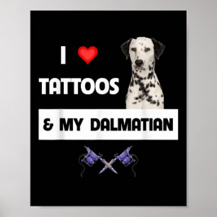 Affiche J'Aime Les Tatouages Et Mon Chien Dalmatien Tatoué