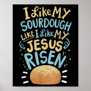 Affiche J'aime mon pain au levain comme j'aime mon Jésus r