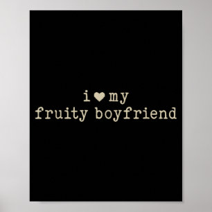 Affiche J'aime mon petit ami fruité Humour de drôle de pet