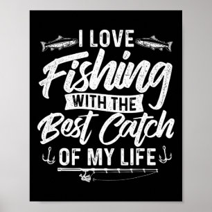 Affiche J'Aime Pêcher Avec Le Meilleur Catch De Ma Vie - W