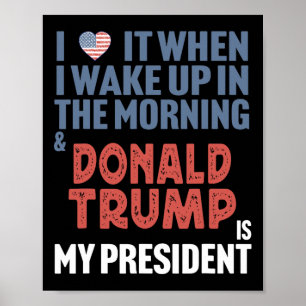 Affiche J'Aime Quand Je Me Réveille Le Matin Donald Trump